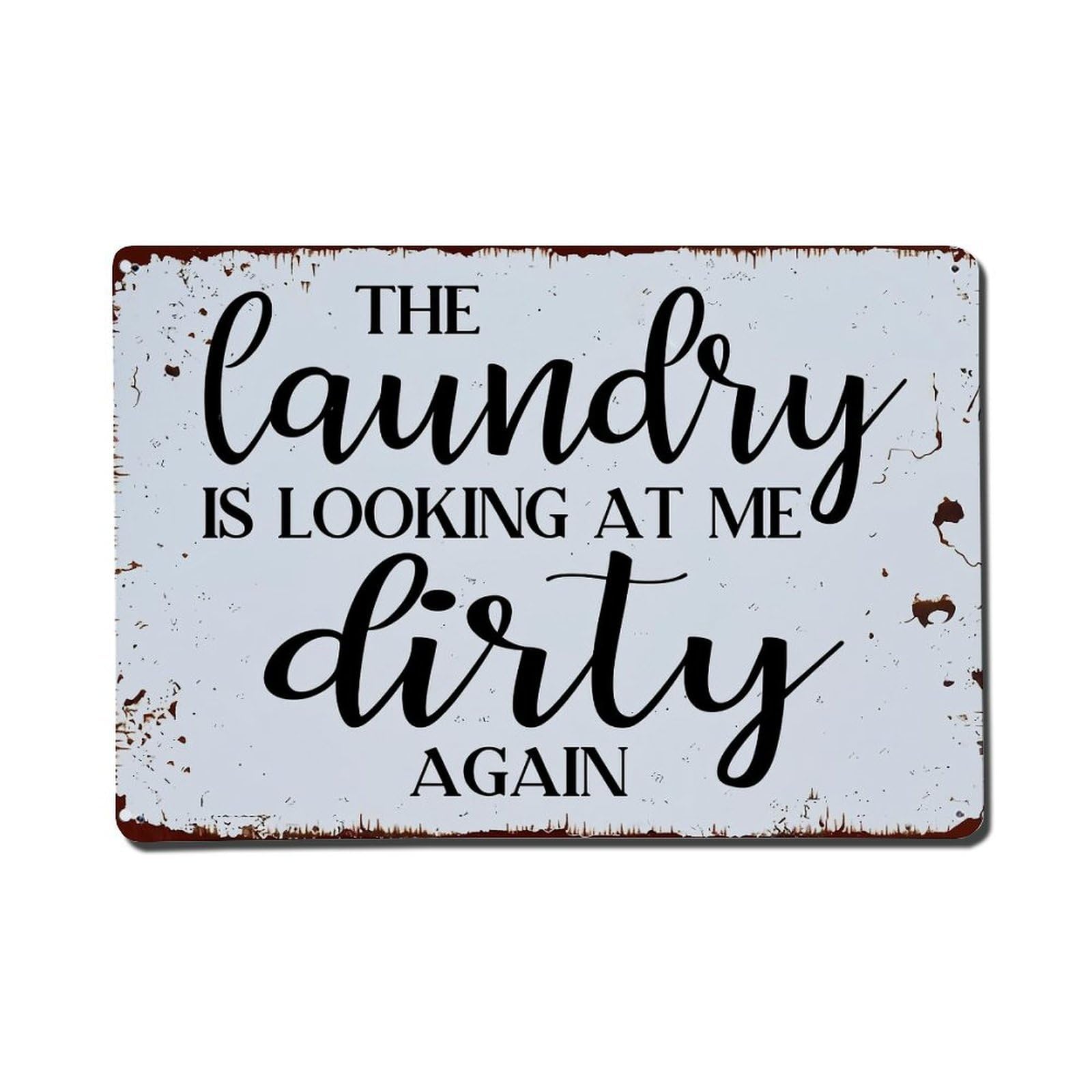 The Laundry Is Looking At Me Dirty Again Retro Metal Tin Sign, Vintage Decor Art Poster for Bar, Home, Man Cave, Kitchen, Laundry Room Gift 8x12Inch
