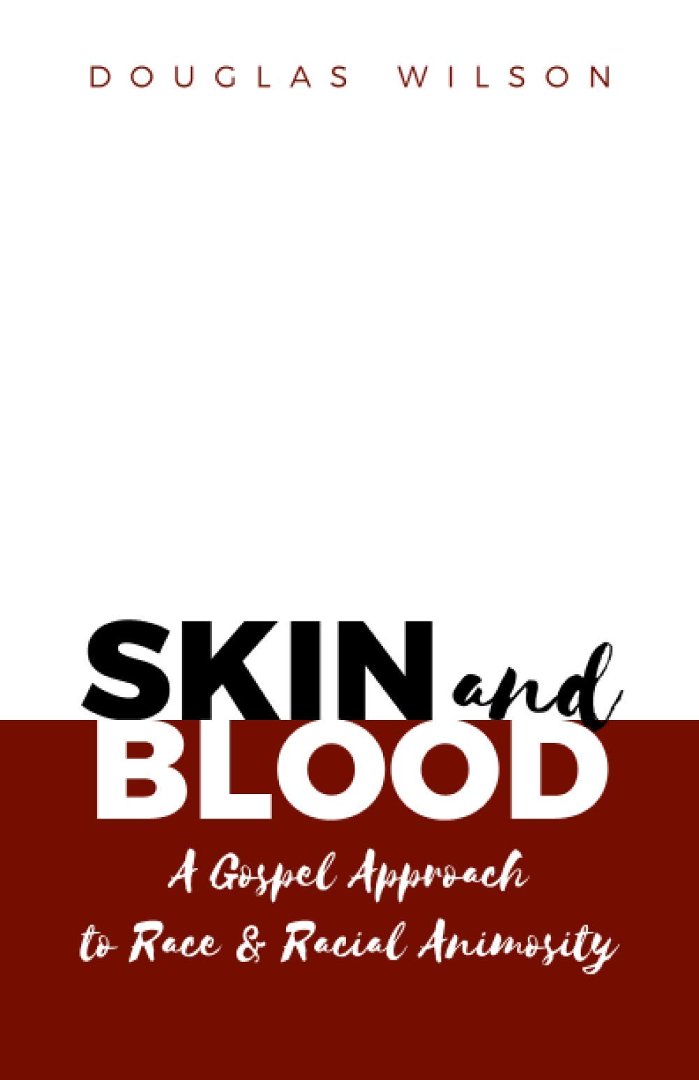 Skin and Blood: A Gospel Approach to Race and Racial Animosity
