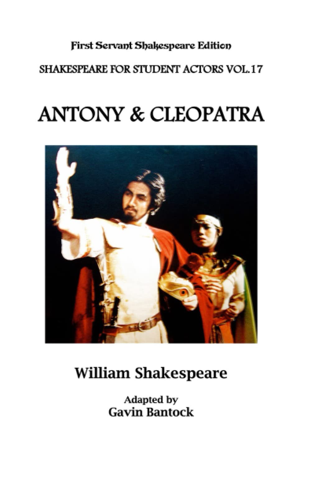 SHAKESPEARE FOR STUDENT ACTORS VOL.17: ANTONY & CLEOPATRA (SHAKESPEARE FOR STUDENT ACTORS (FIRST SERVANT SHAKESPEARE EDITION))
