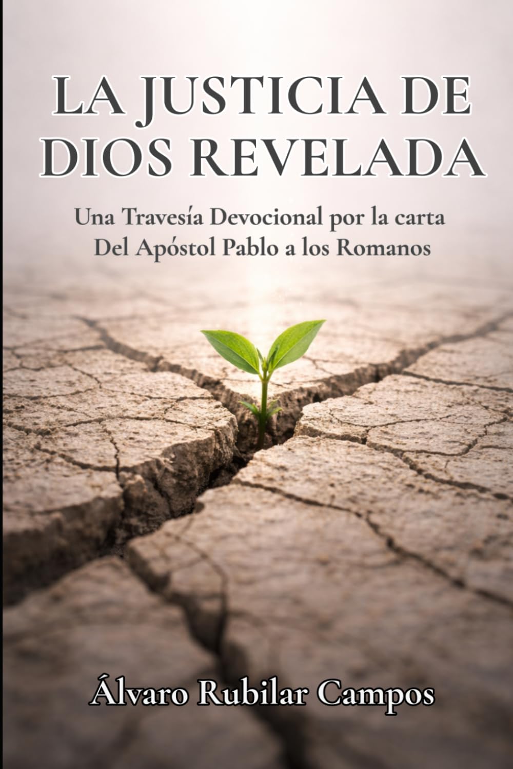 La justicia de Dios revelada: Una Travesía Devocional por la carta del Apóstol Pablo a los Romanos