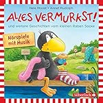 Alles vermurkst! und weitere Geschichten vom kleinen Raben Socke