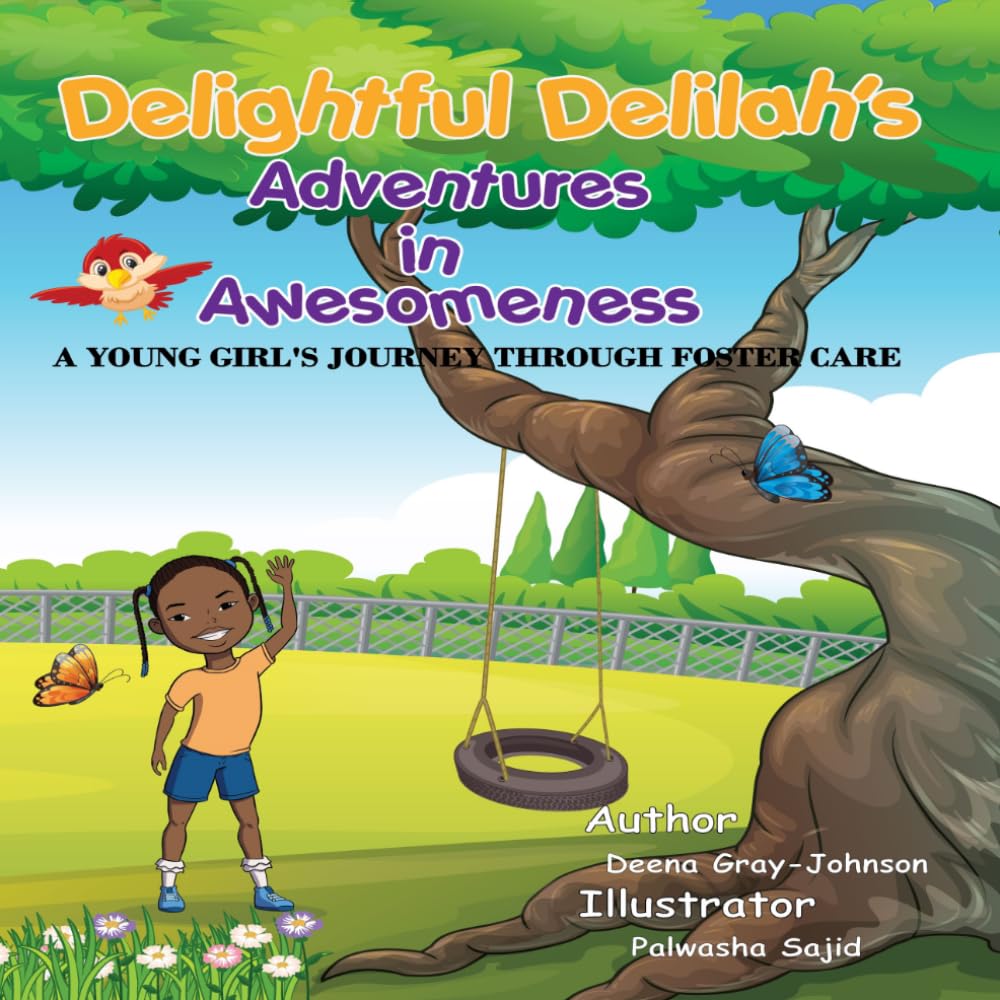 Delightful Delilah's Adventures in Awesomeness: A Young Girl's Journey Through Foster Care