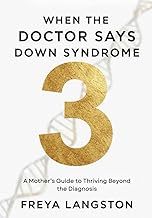 When the Doctor says Down Syndrome: A Mother’s Guide to Thriving Beyond the Diagnosis