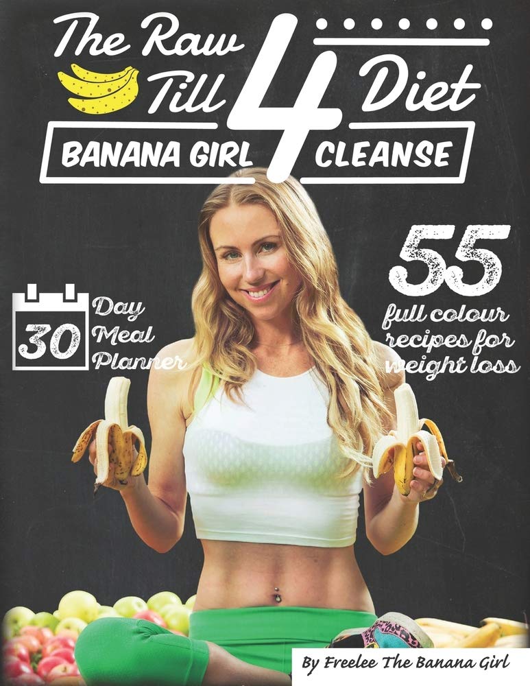 The Raw Till 4 Diet: Banana Girl Cleanse