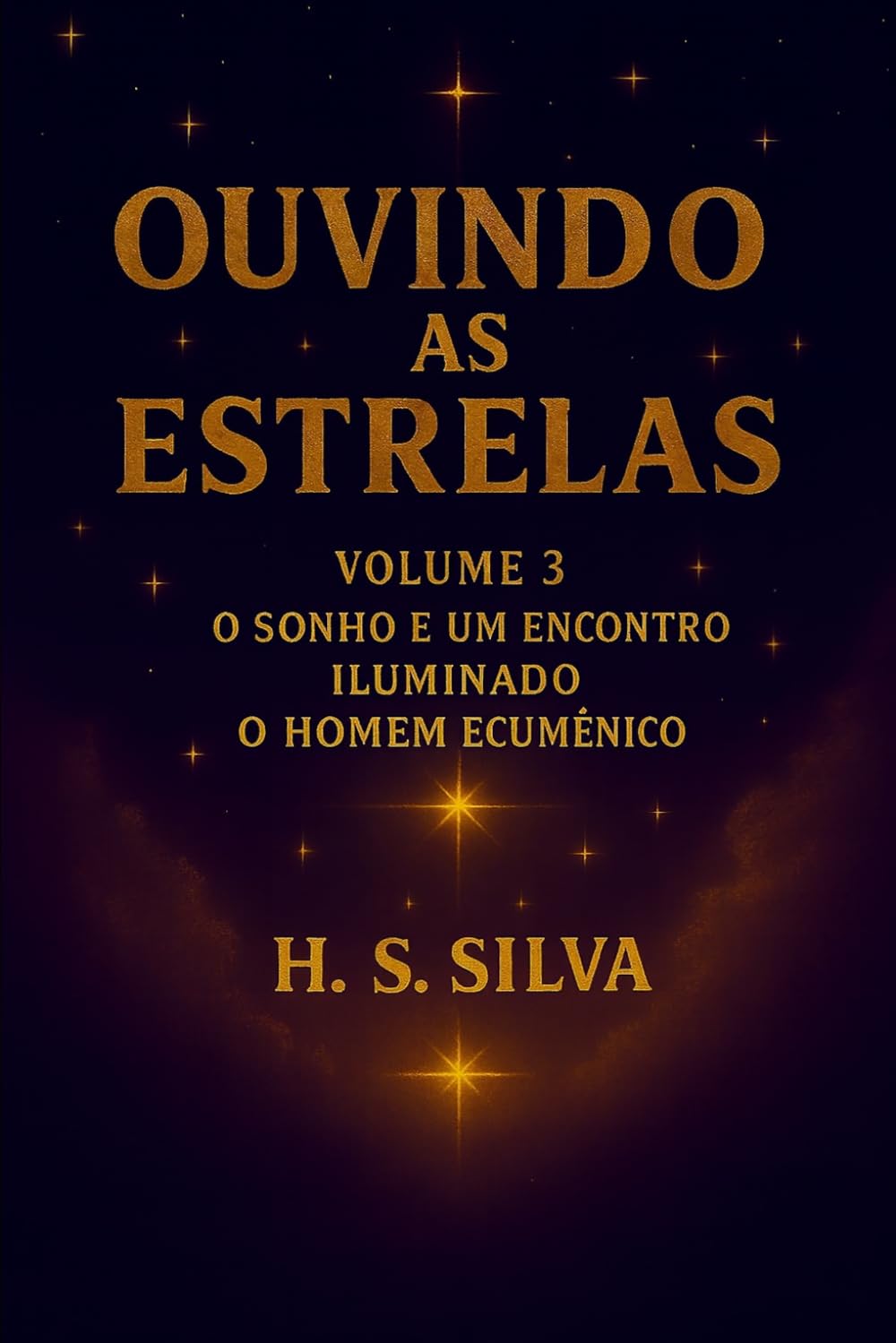 Ouvindo as Estrelas: Volume 3 - O Sonho e um Encontro Iluminado / O Homem Ecumênico