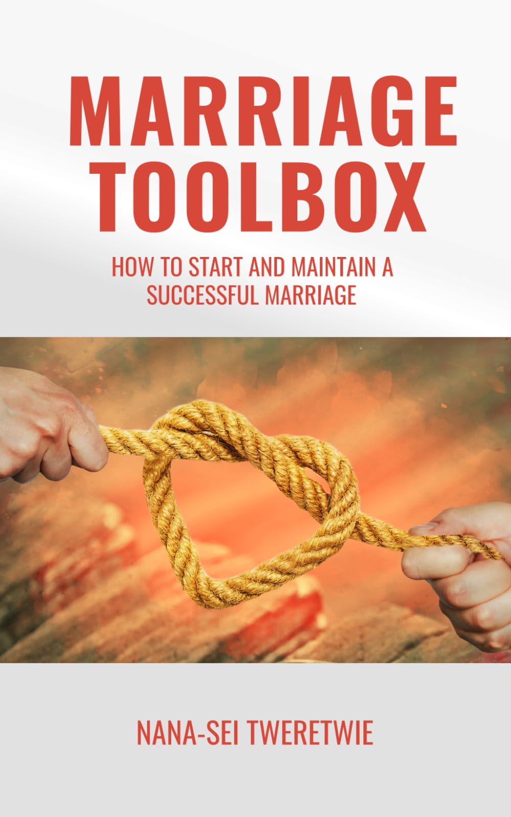 MARRIAGE TOOLBOX: HOW TO START AND MAINTAIN A SUCCESSFUL MARRIAGE
