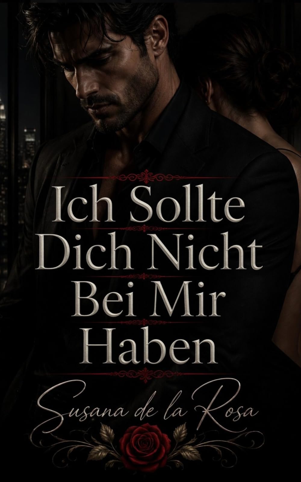 Ich Sollte Dich Nicht Bei Mir Haben: Eine verbotene Büro-Romanze voller obsessiver Spannung und gefährlicher Geheimnisse (Dark Romance: Dominante ... und Intensive Psychologische Erotik)