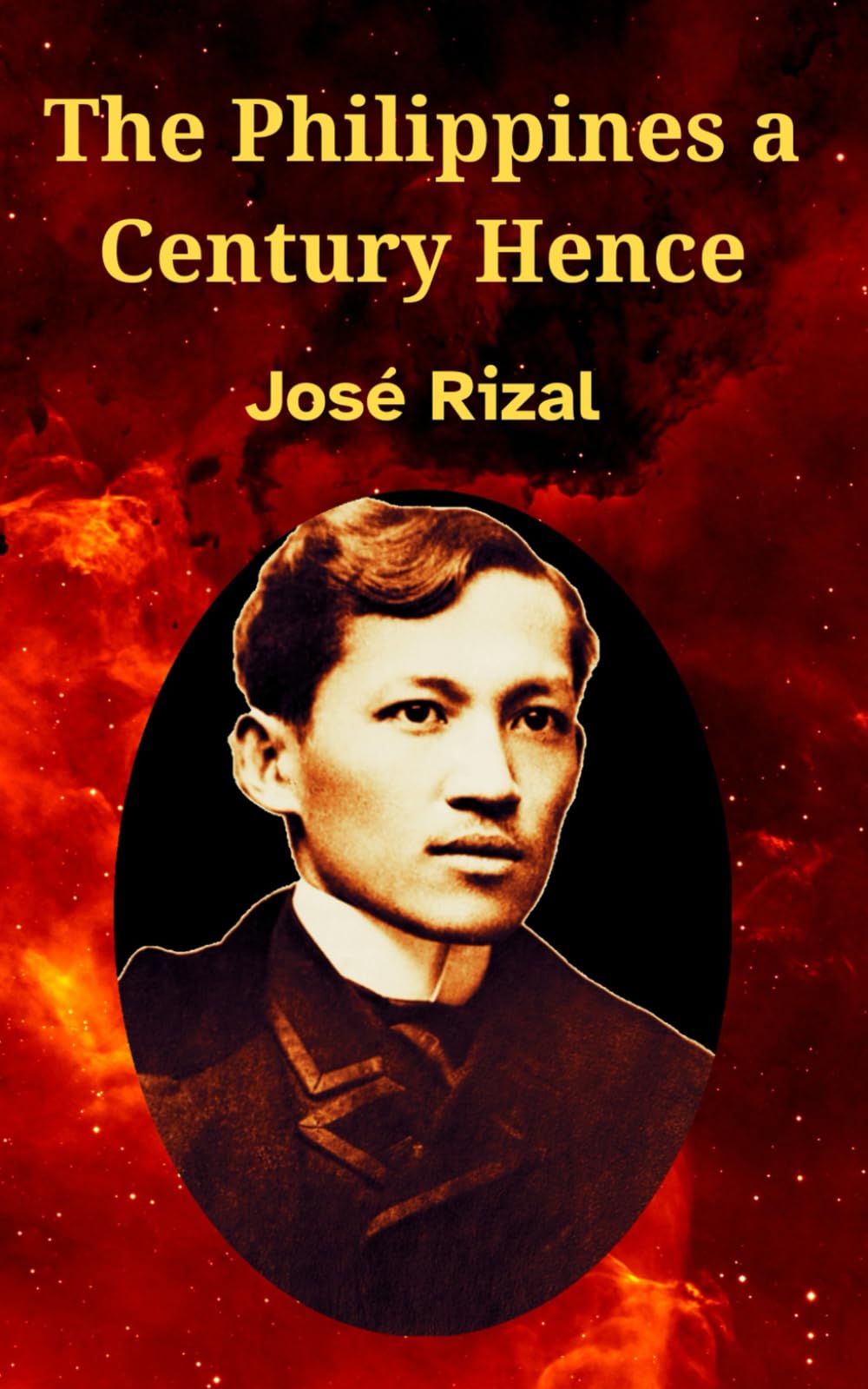 The Philippines a Century Hence: An Important Literary and Historical Exploration (Annotated)