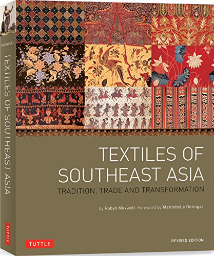 Robyn MaxwellTextiles of Southeast Asia: Tradition, Trade and Transformation