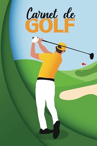 Carnet de Golf: Journal de bord à remplir pour les passionnés de golf | Cahier pour notre et suivre les résultats, les statistiques et les scores de vos parcours | Cadeau idéal pour golfeur