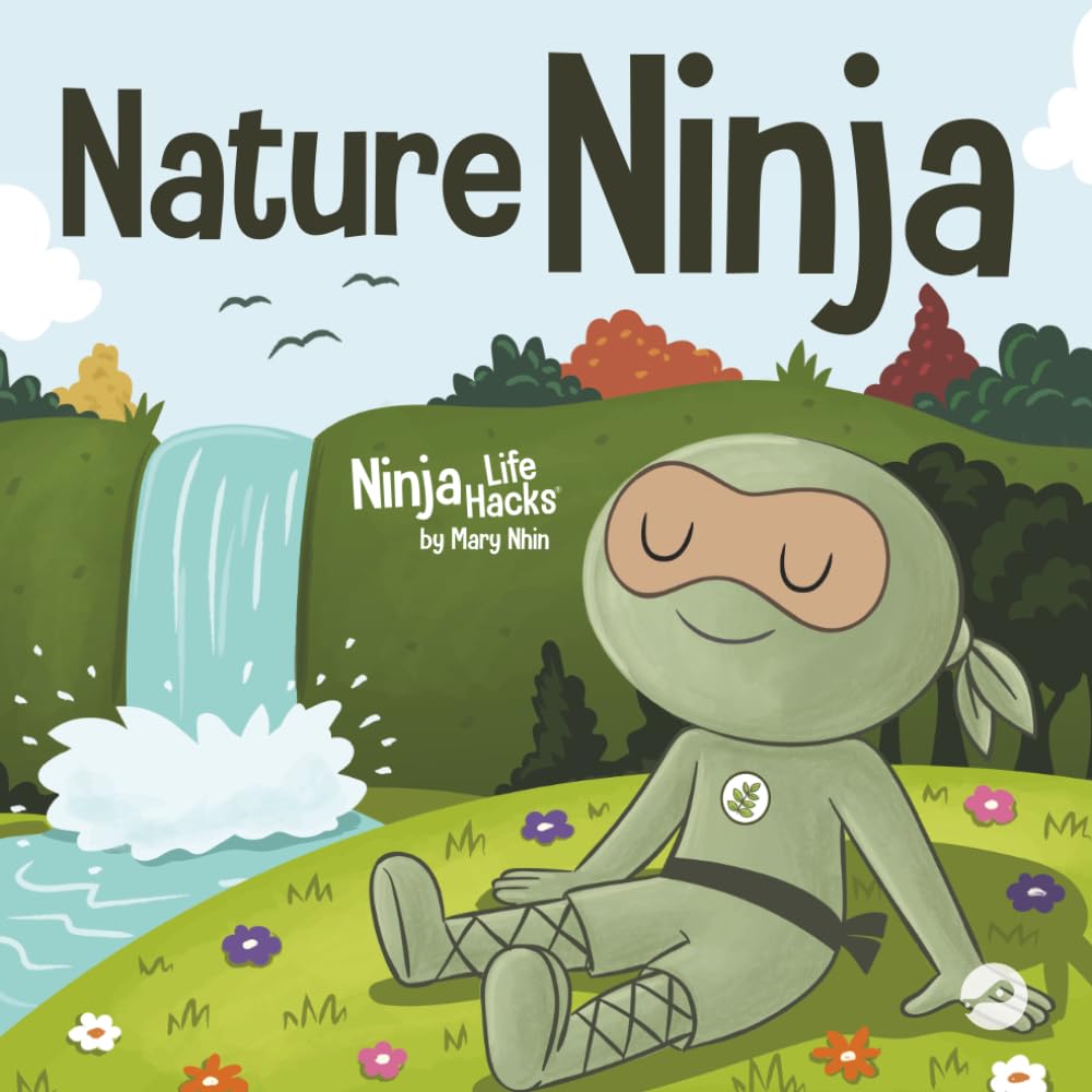 Nature Ninja: A Children's Book about Reconnecting with Nature (Ninja Life Hacks)
