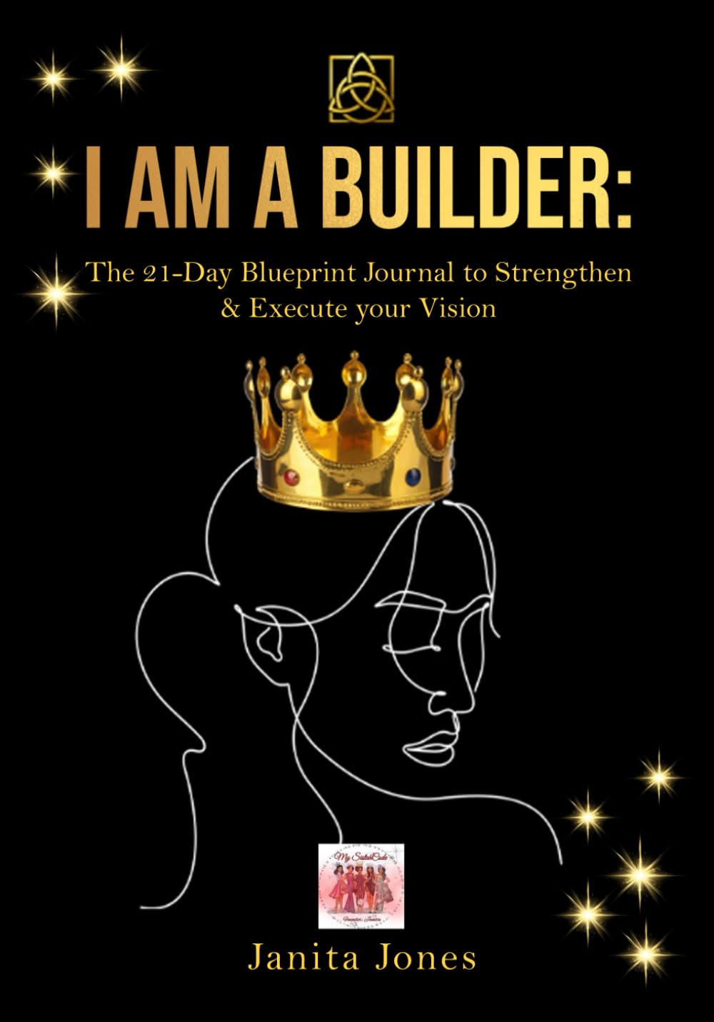 I Am a Builder: The 21-Day Blueprint Journal to Strengthen & Execute your Vision