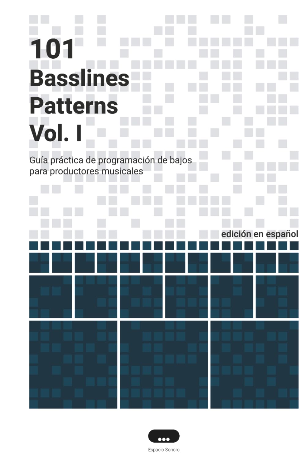 101 Basslines Patterns: Guía práctica de programación de bajos para productores musicales