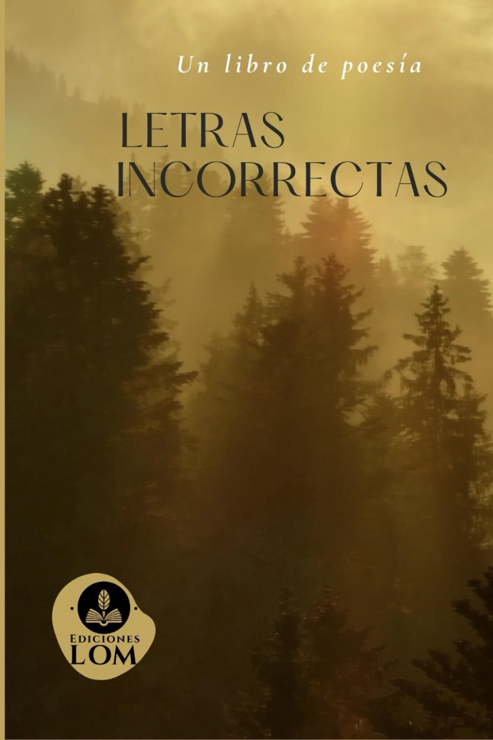 Letras Incorrectas: Un libro de poesía (Ediciones LOM)