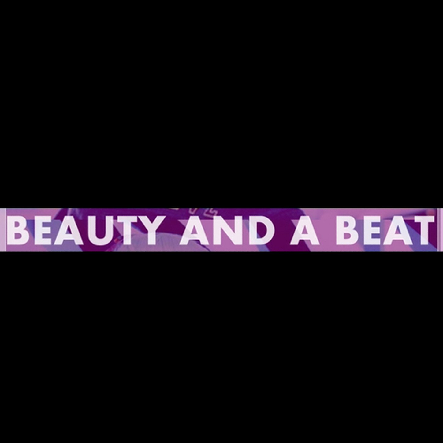 All I Need Is a Beauty and a Beat