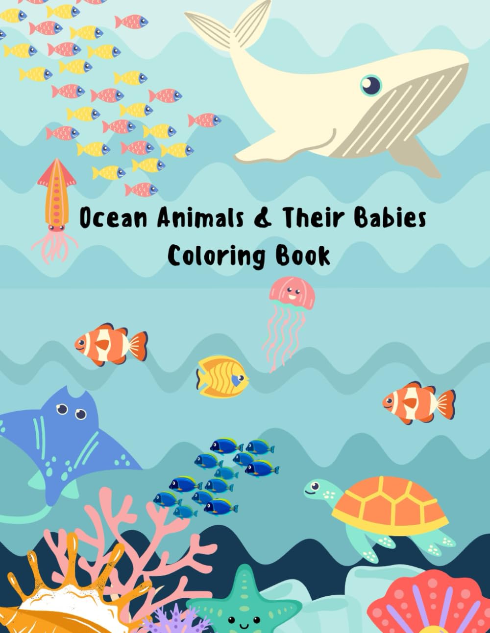 Ocean Animals & Their Babies: A Cute Coloring Book for Kids