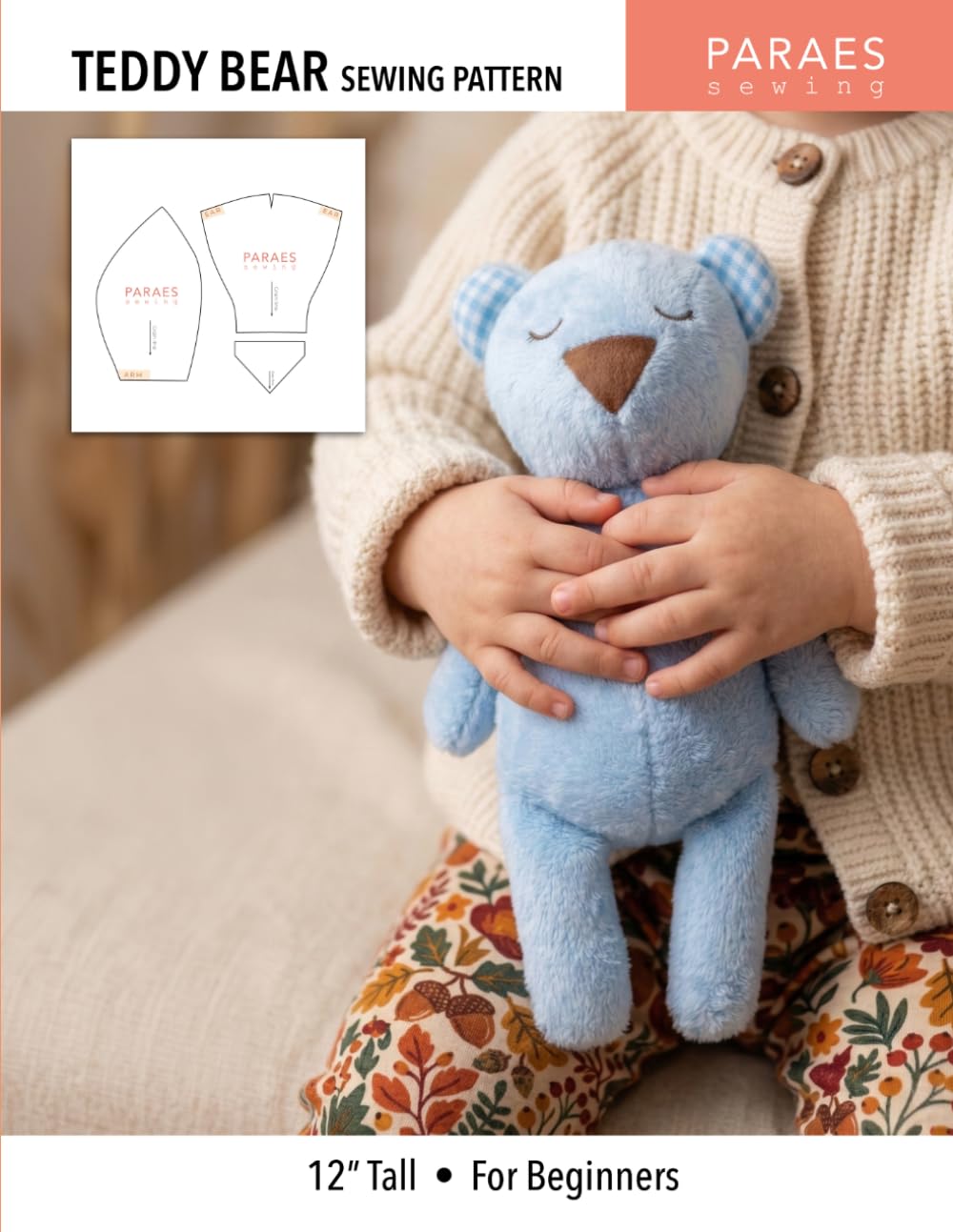 Teddy Bear Sewing Pattern: 12" Tall - For Beginners (Paraes Sewing Patterns)