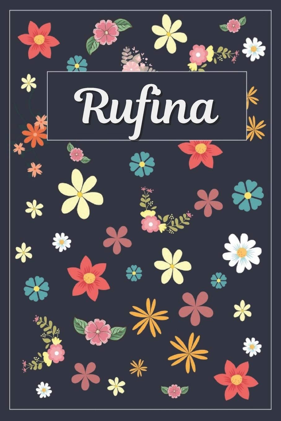 Rufina: Lined Writing Notebook with Personalized Name 120 Pages 6x9 Flowers