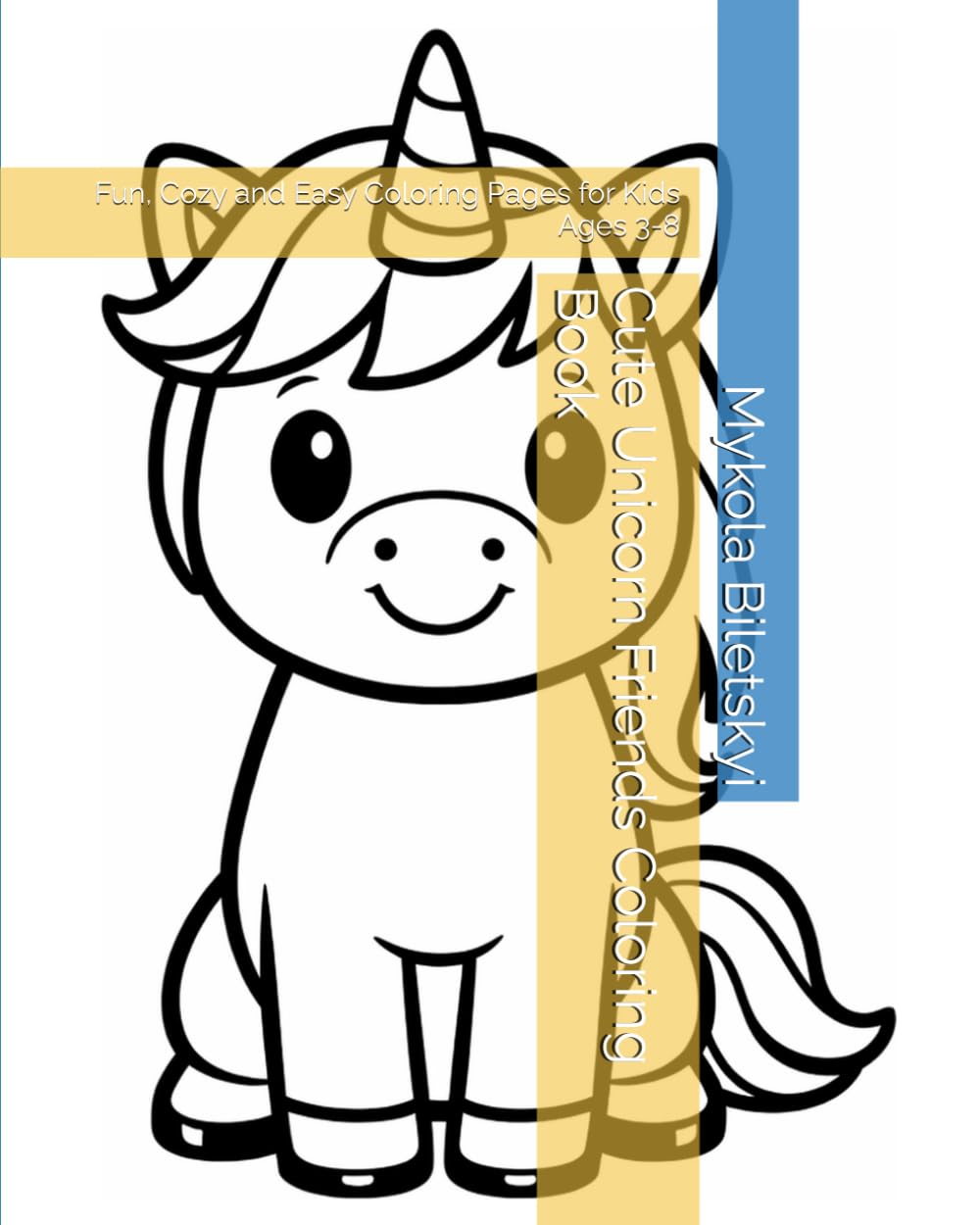 Cute Unicorn Friends Coloring Book: Fun, Cozy and Easy Coloring Pages for Kids Ages 3-8 (Cute Unicorn Coloring Books for Kids)