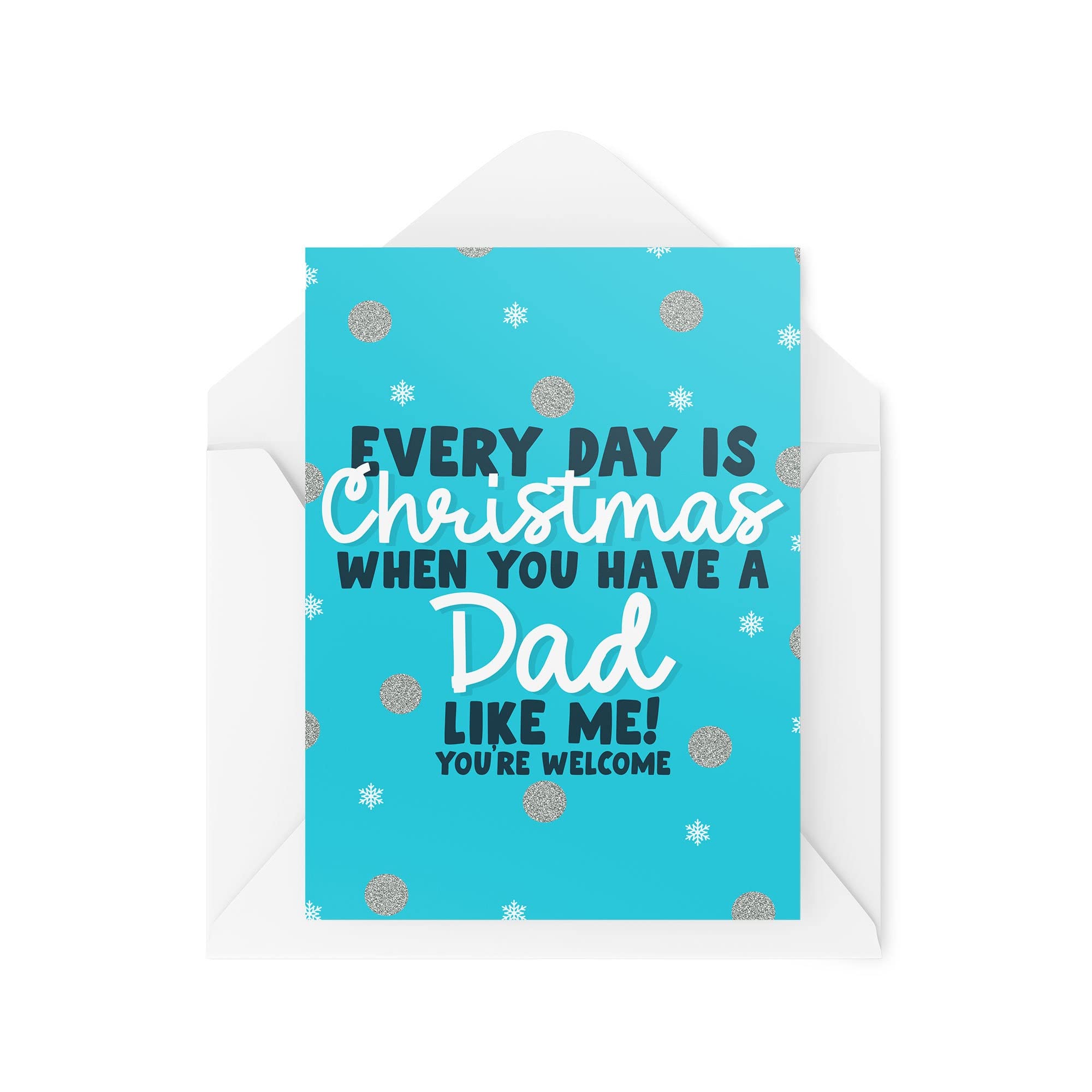 Funny Novelty Christmas Cards | Every Day Is Christmas When You Have A Dad | Christmas Present Celebration | Banter Funny | CBH1367