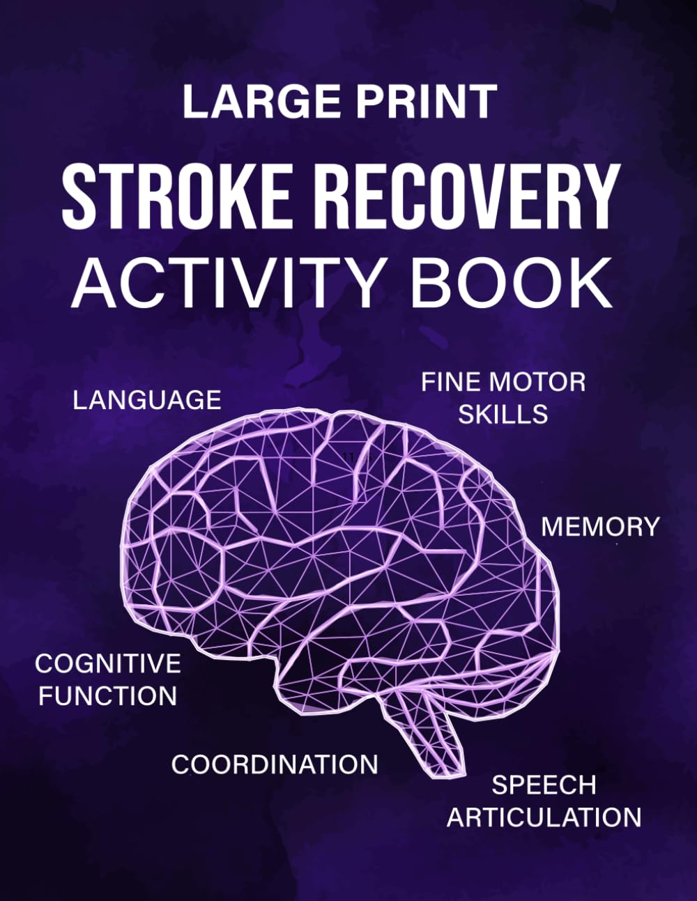 Stroke Recovery Activity Book: A Workbook Designed to Help In Recovery and Rehabilitation after a Stroke
