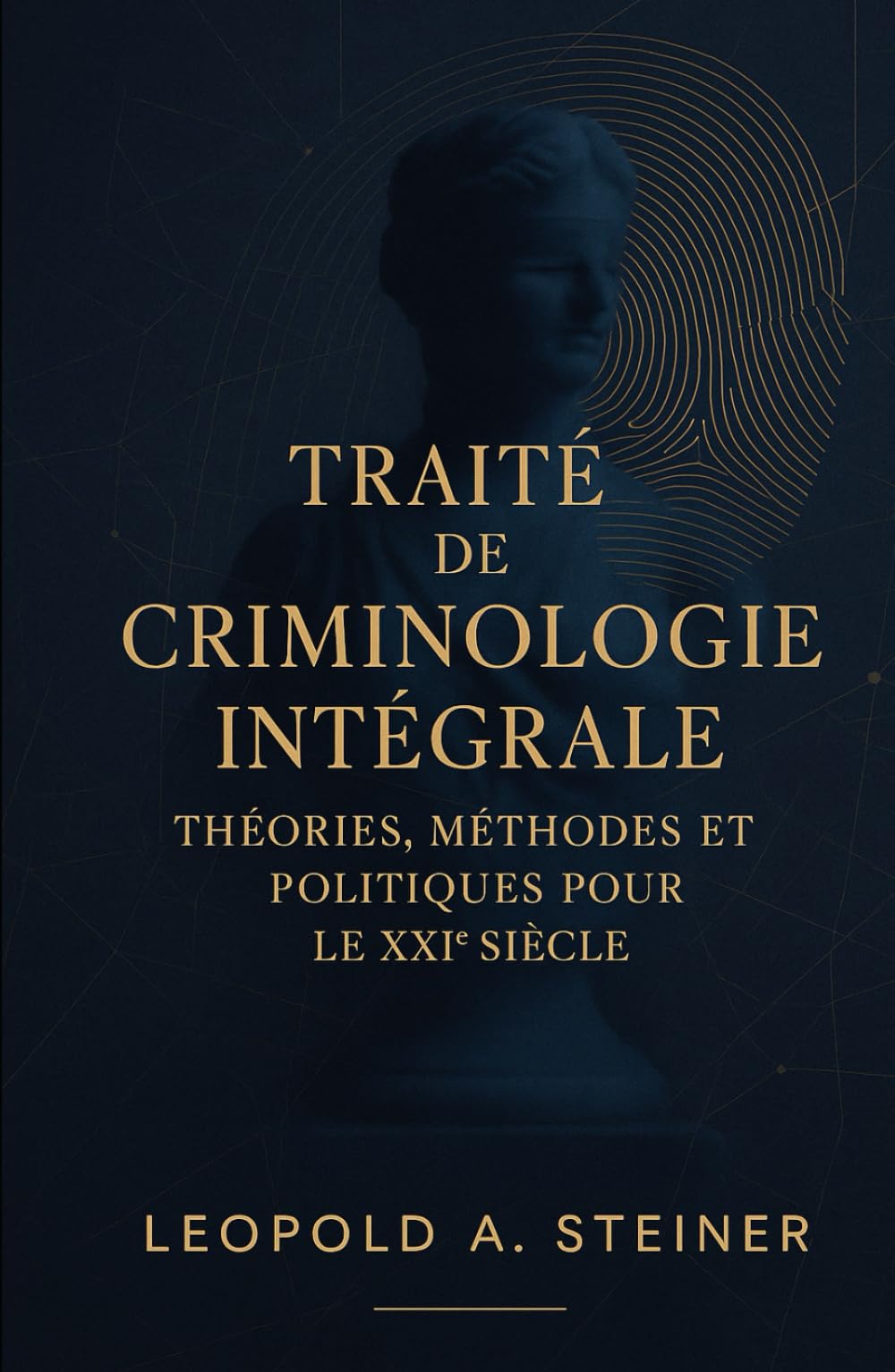 Traité de criminologie intégrale: théories, méthodes et politiques pour le XXIᵉ siècle