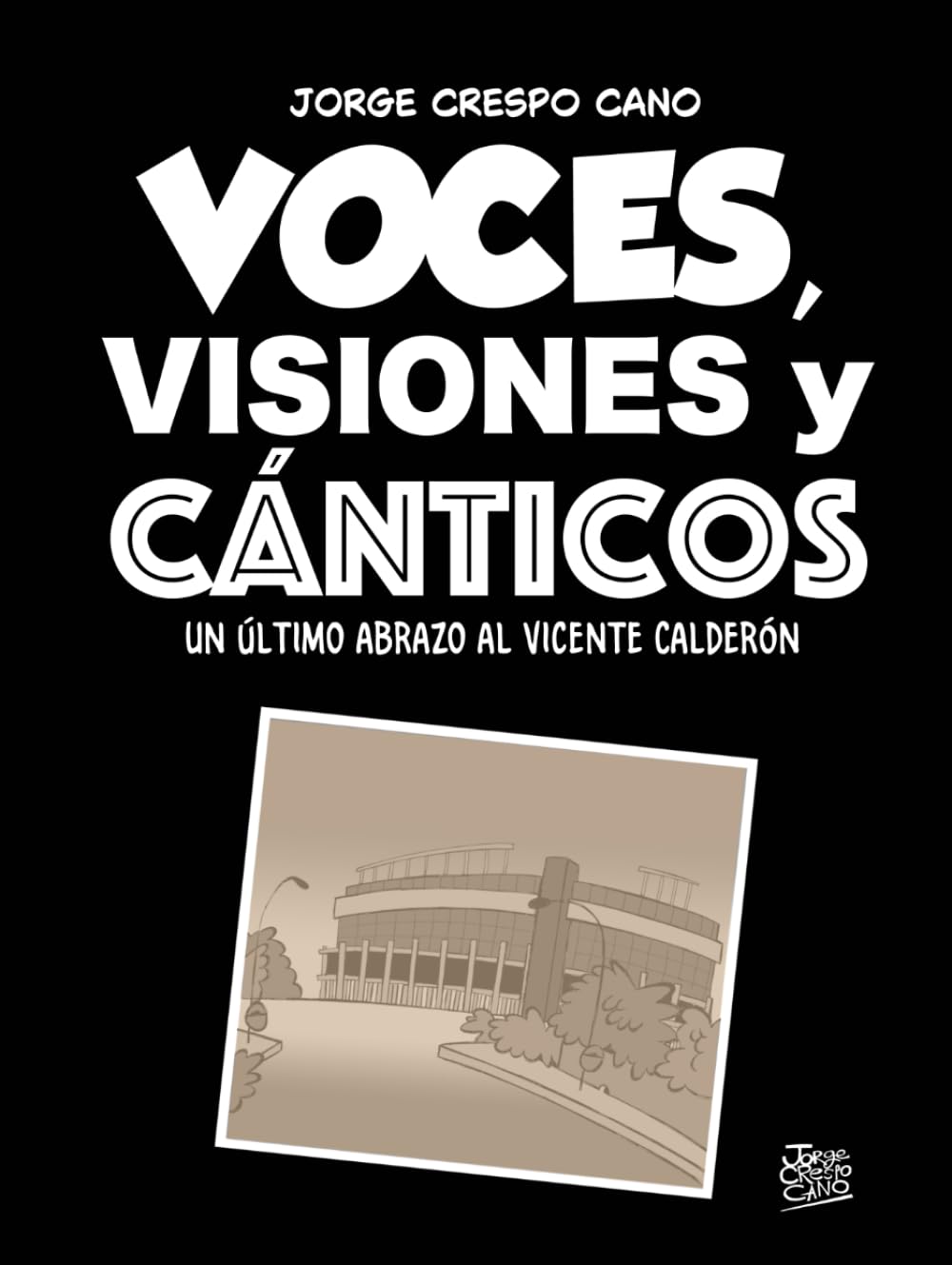 Voces, visiones y cánticos: Un último abrazo al Vicente Calderón