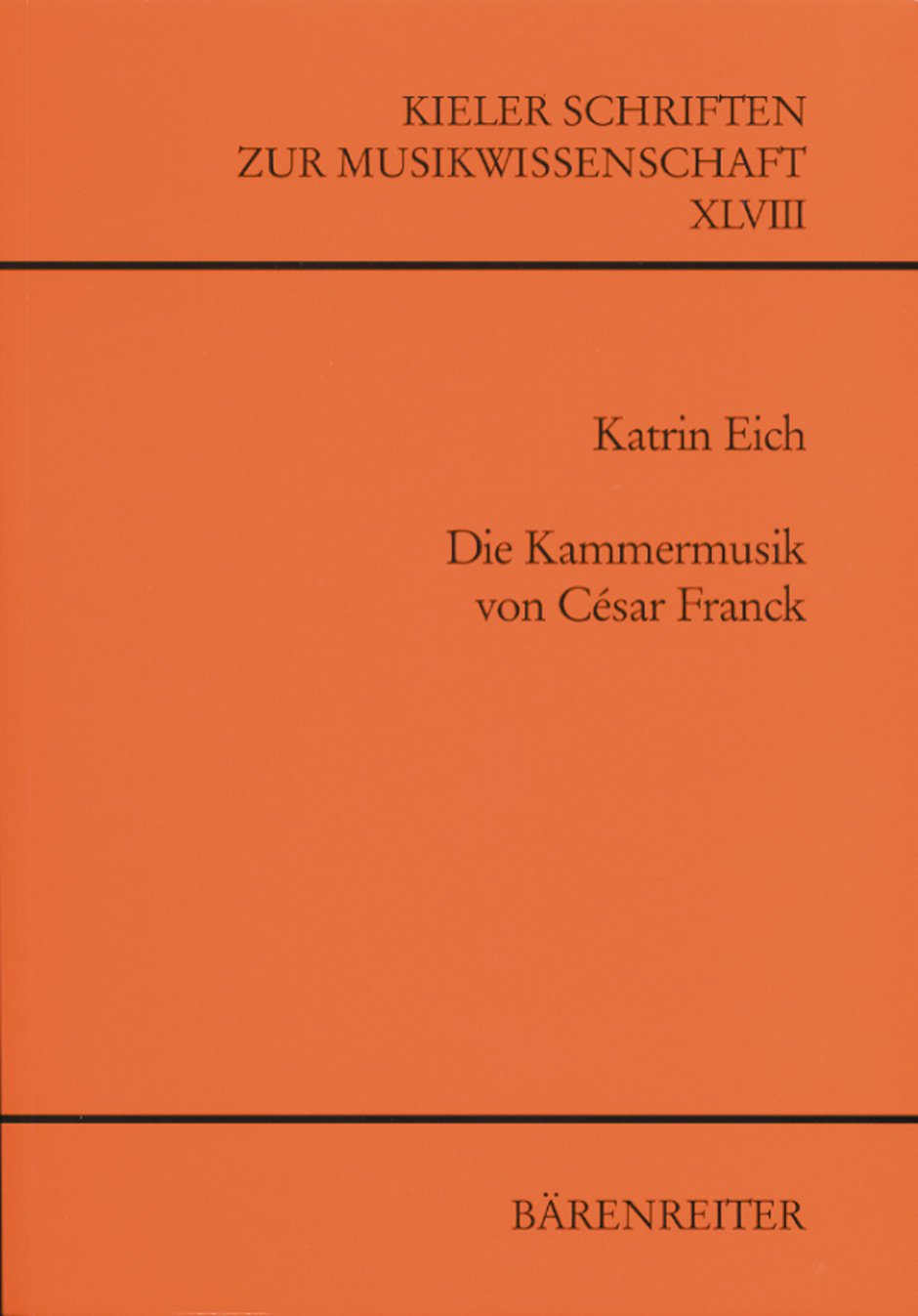 Die Kammermusik von César Franck (Kieler Schriften zur Musikwissenschaft, Band 48)