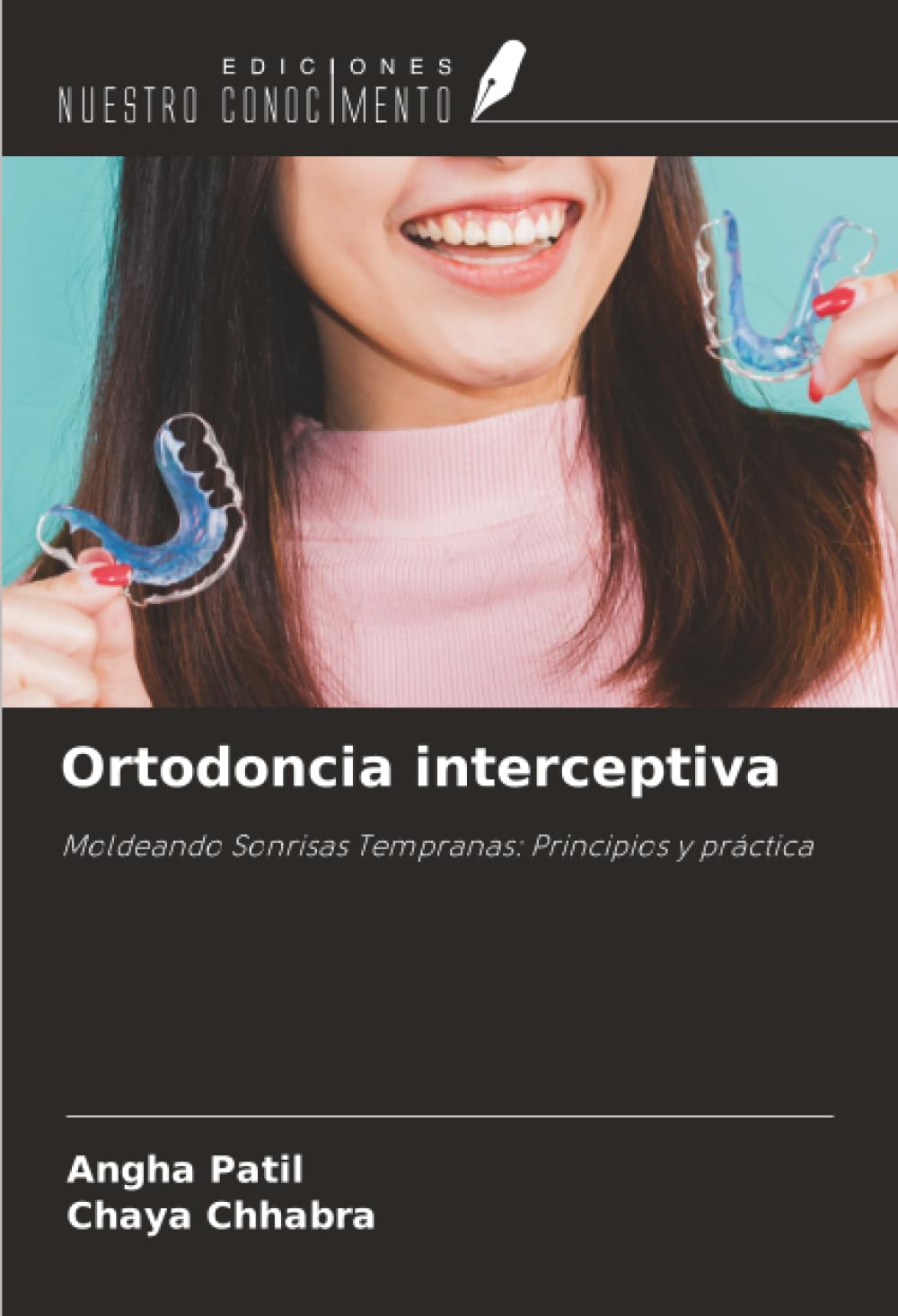 Ortodoncia interceptiva: Moldeando Sonrisas Tempranas: Principios y práctica