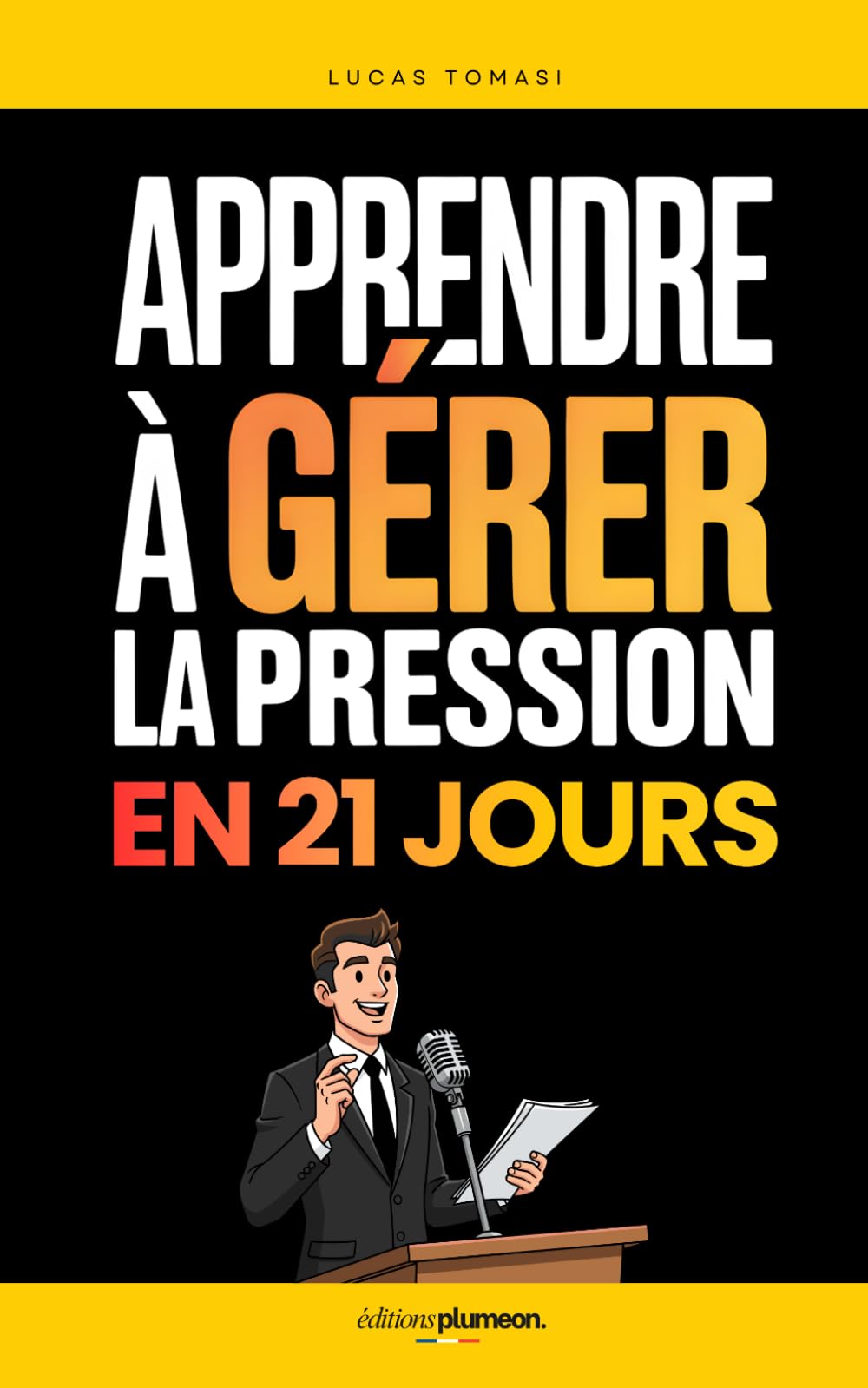Apprendre à Gérer la Pression en 21 Jours: Le Programme Simple pour Rester Calme, Lucide et Performant dans les Moments Clés | Livre Gestion des ... et Sagesse | Relaxation et Gestion de Soi