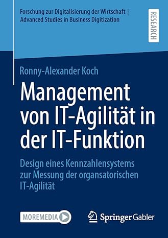 Management von IT-Agilität in der IT-Funktion: Design eines Kennzahlensystems zur Messung der organsatorischen IT-Agilität (Forschung zur ... in Business Digitization) (German Edition)-Wow! eBook