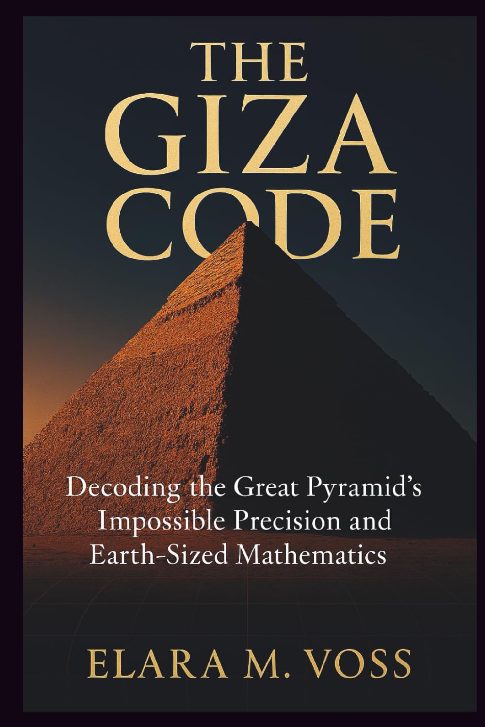 The Giza Code: Decoding the Great Pyramid's Impossible Precision and Earth-Sized Mathematics