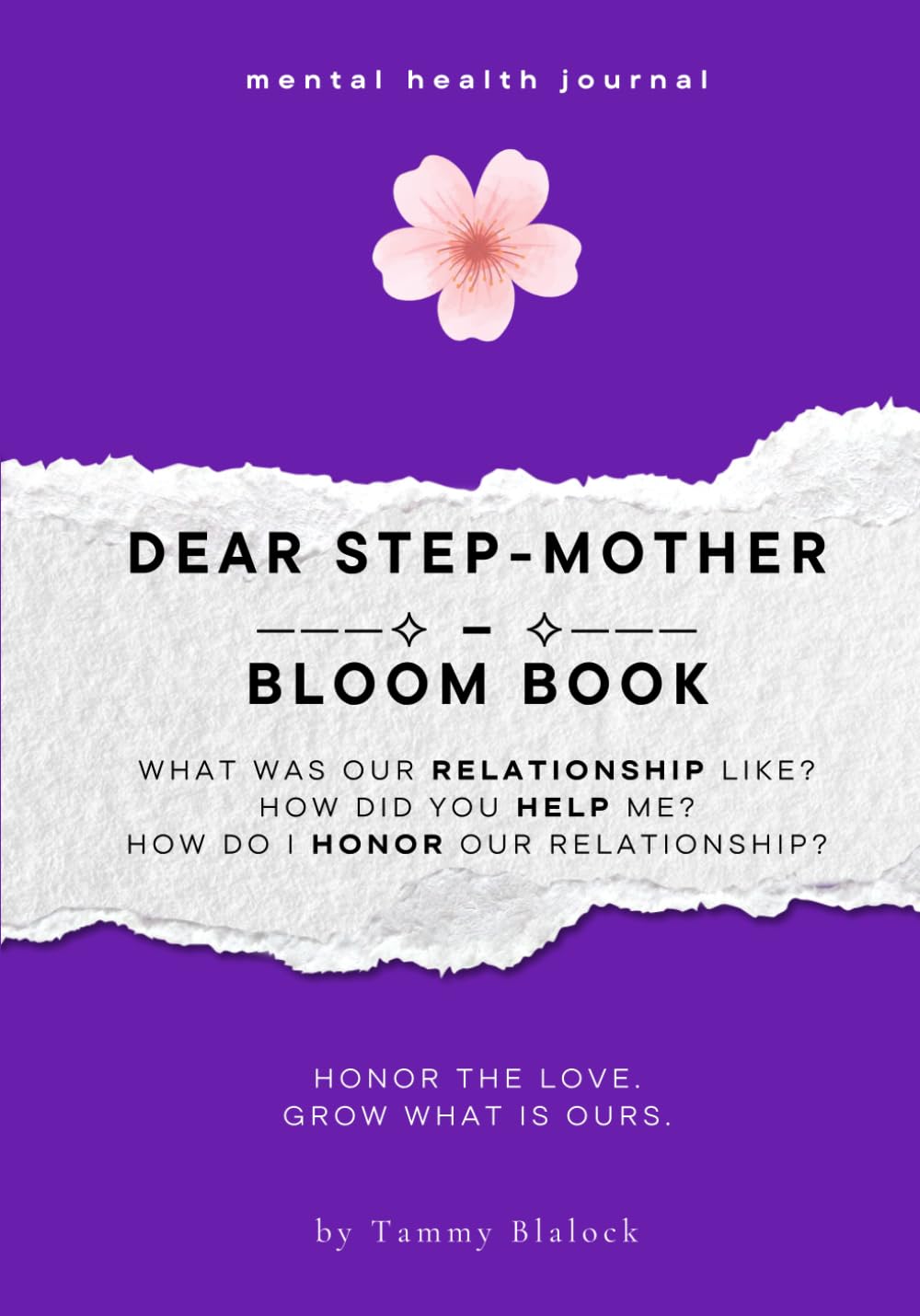 Dear Step-Mother Bloom Book: 100 Prompts to Honor, Appreciate, and Deepen Your Connection with Your Step-Mother (Burn + Bloom: Guided Journals for Healing & Self-Discovery)