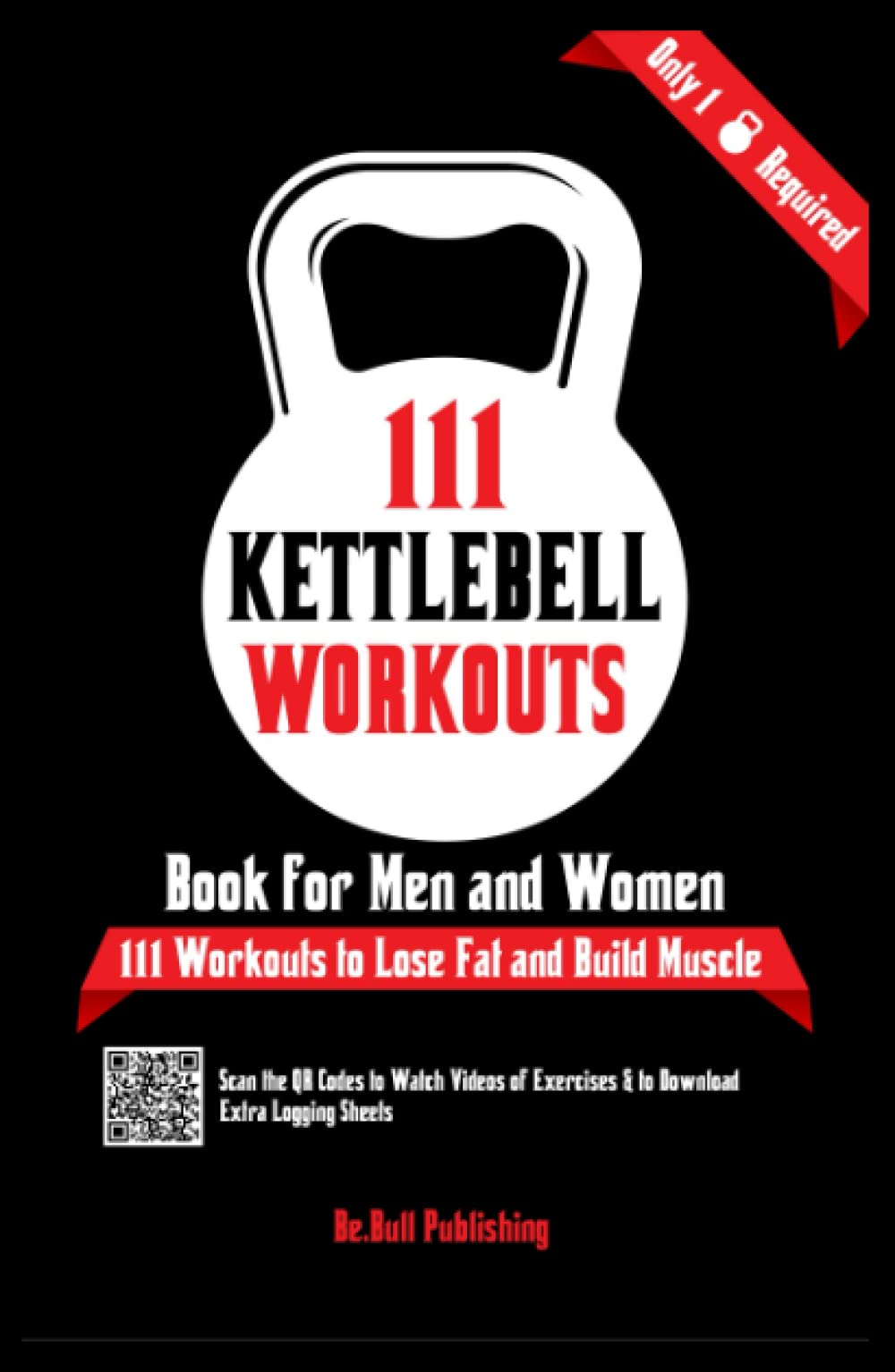 111 Kettlebell Workouts Book for Men and Women: With only 1 Kettlebell. Workout Journal Log Book of 111 Kettlebell Workout Routines to Build Muscle. ... of the Day Book Provides Extra Logging Sheets