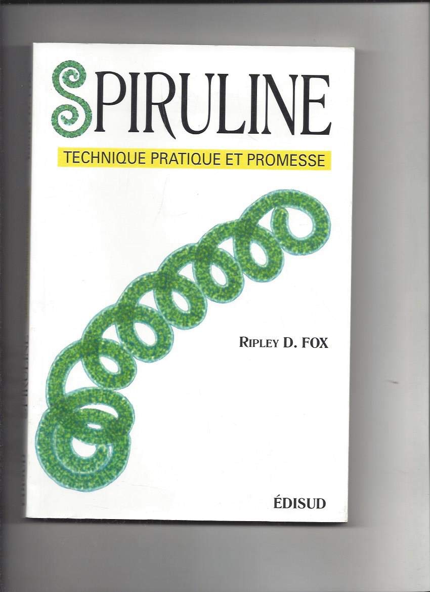 Spiruline: Technique, pratique et promesse