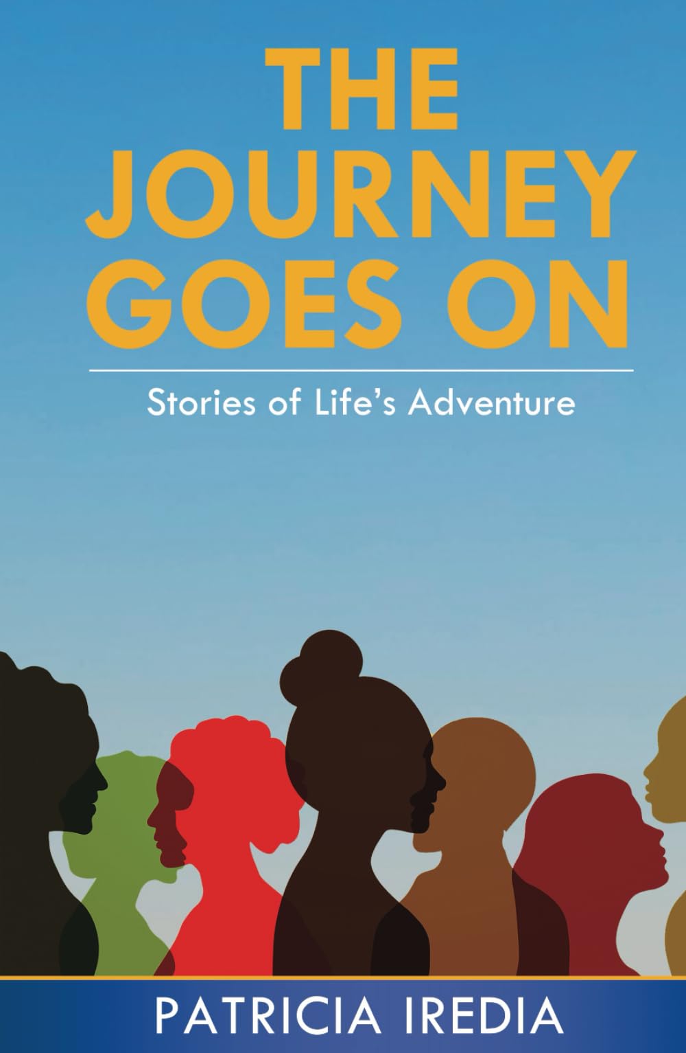 The Journey Goes On: Stories of Life's Adventure