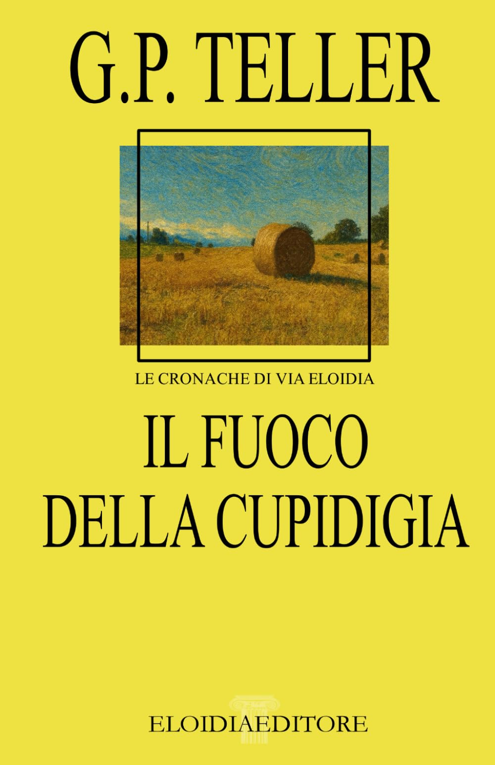 Il Fuoco Della Cupidigia (LE CRONACHE DI VIA ELOIDIA)
