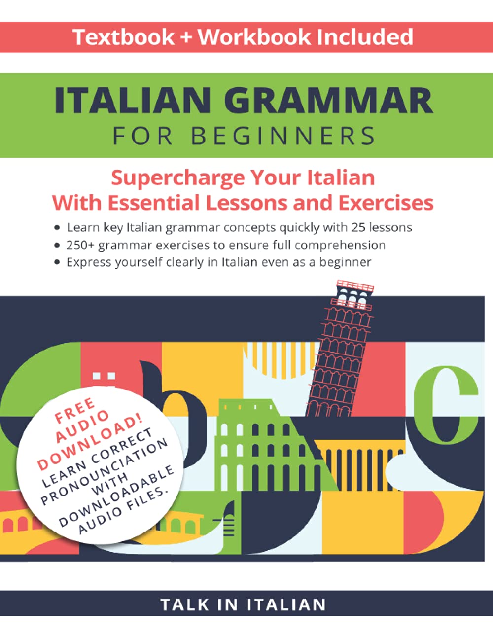 Italian Grammar for Beginners Textbook + Workbook Included: Supercharge Your Italian with Essential Lessons and Exercises (Italian Lessons and Stories for Beginners) Paperback – May 7, 2021