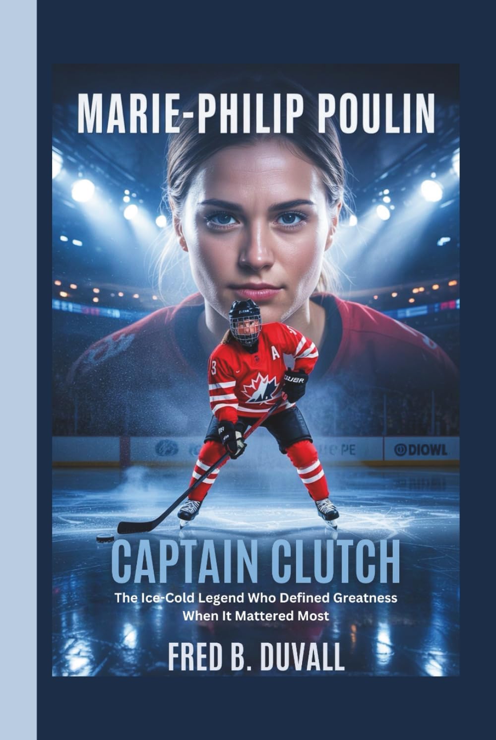Marie-Philip Poulin: Captain Clutch — The Ice-Cold Legend Who Defined Greatness When It Mattered Most
