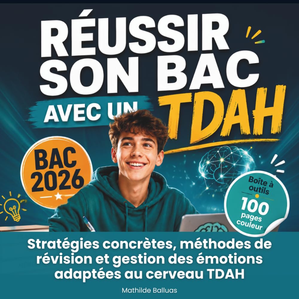 Réussir son bac avec un TDAH (2026): Stratégies concrètes, méthodes de révision et gestion des émotions pour cerveaux TDAH
