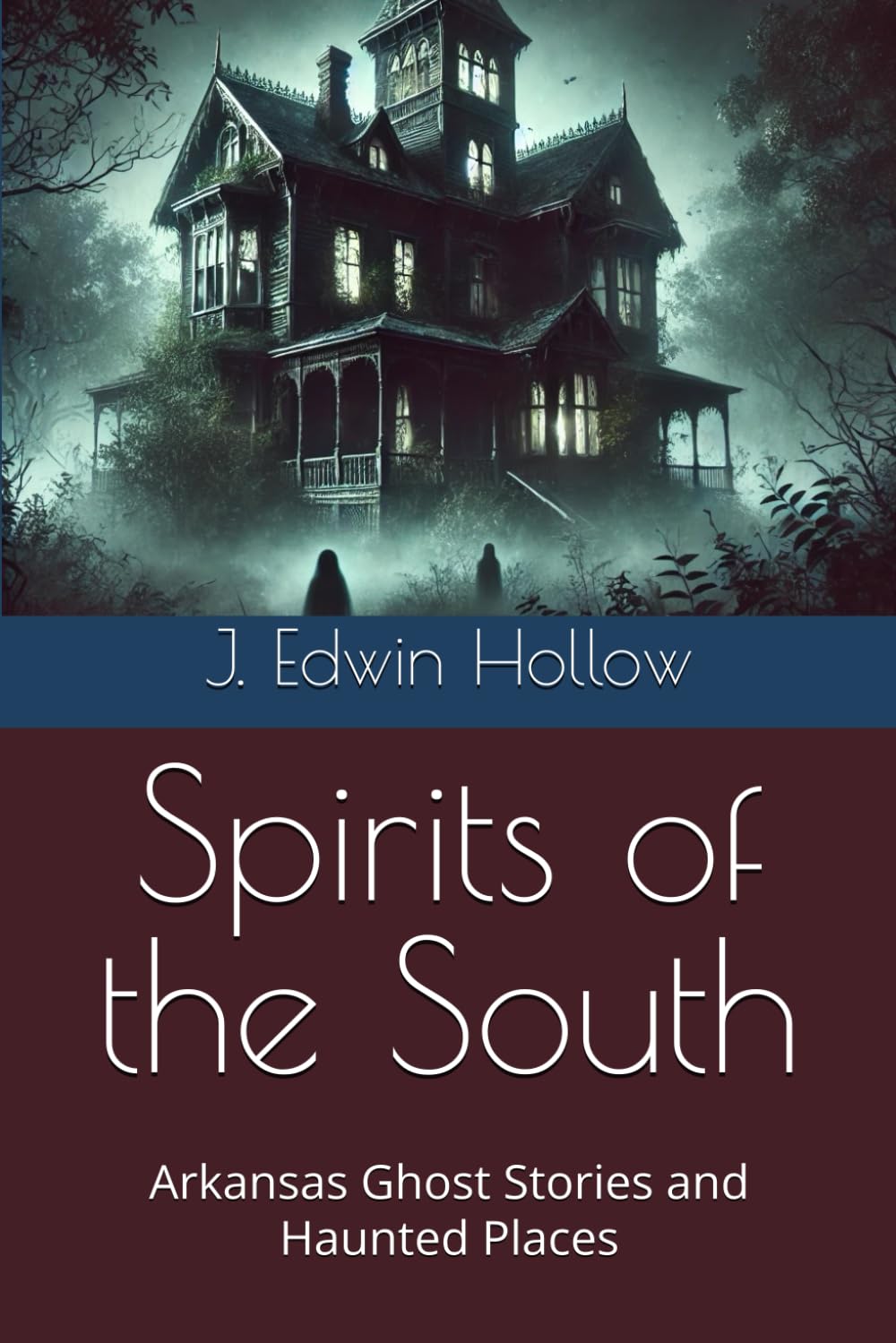 Spirits of the South: Arkansas Ghost Stories and Haunted Places