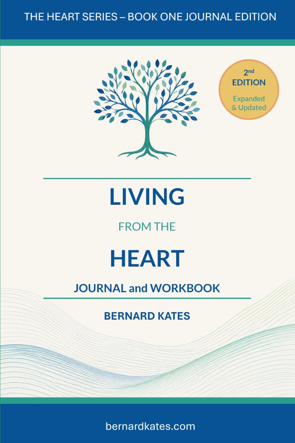 Living from the Heart - Journal & Workbook: Living with Presence, Purpose and the Courage to Be Yourself