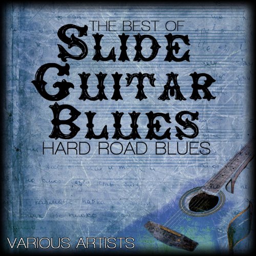 The Best Of Slide Guitar Blues Hard Road Blues by VARIOUS ARTISTS on