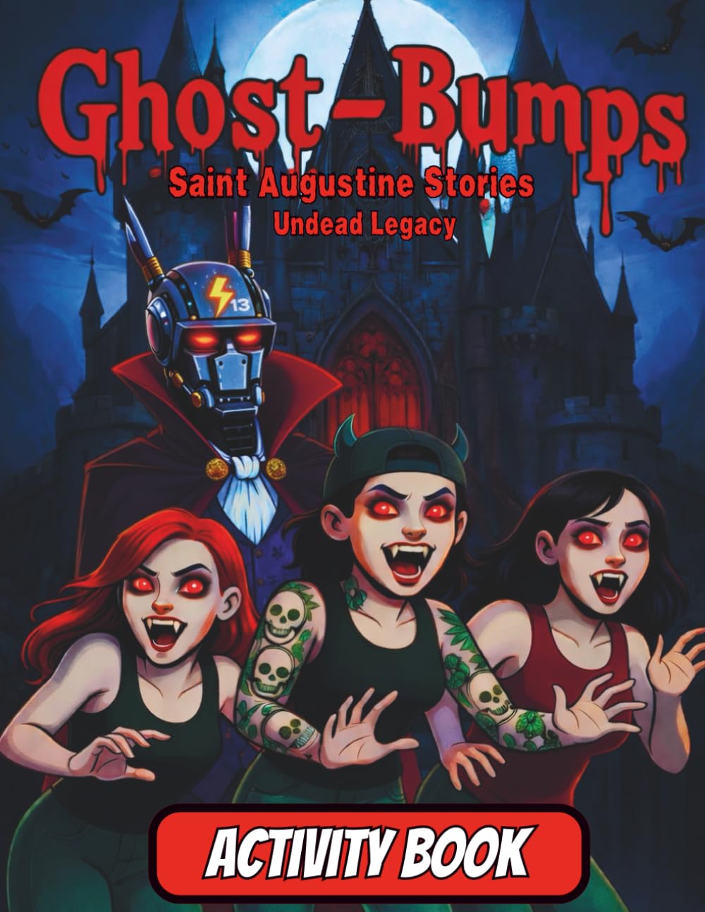 Ghost Bumps Undead Legacy (Vampire Edition) Adult Activity Book: Saint Augustine Stories , Fun for all ages