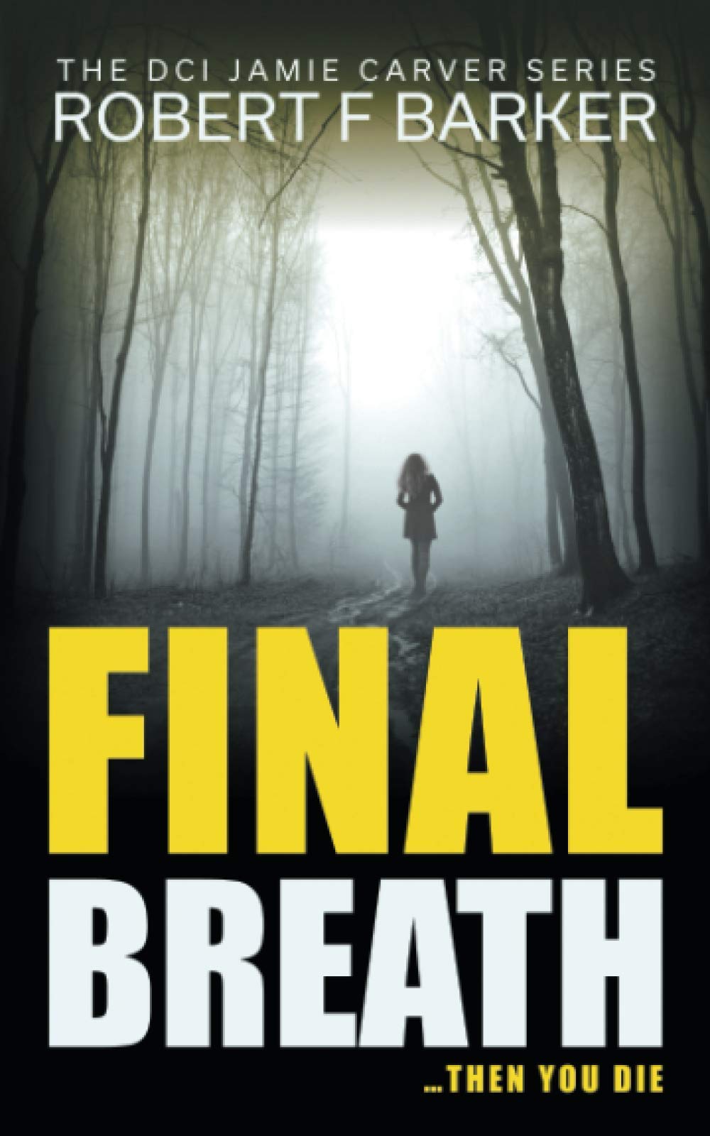 Final Breath: A Compelling Murder-Conspiracy Thriller: Volume 2 (DCI Jamie Carver)
