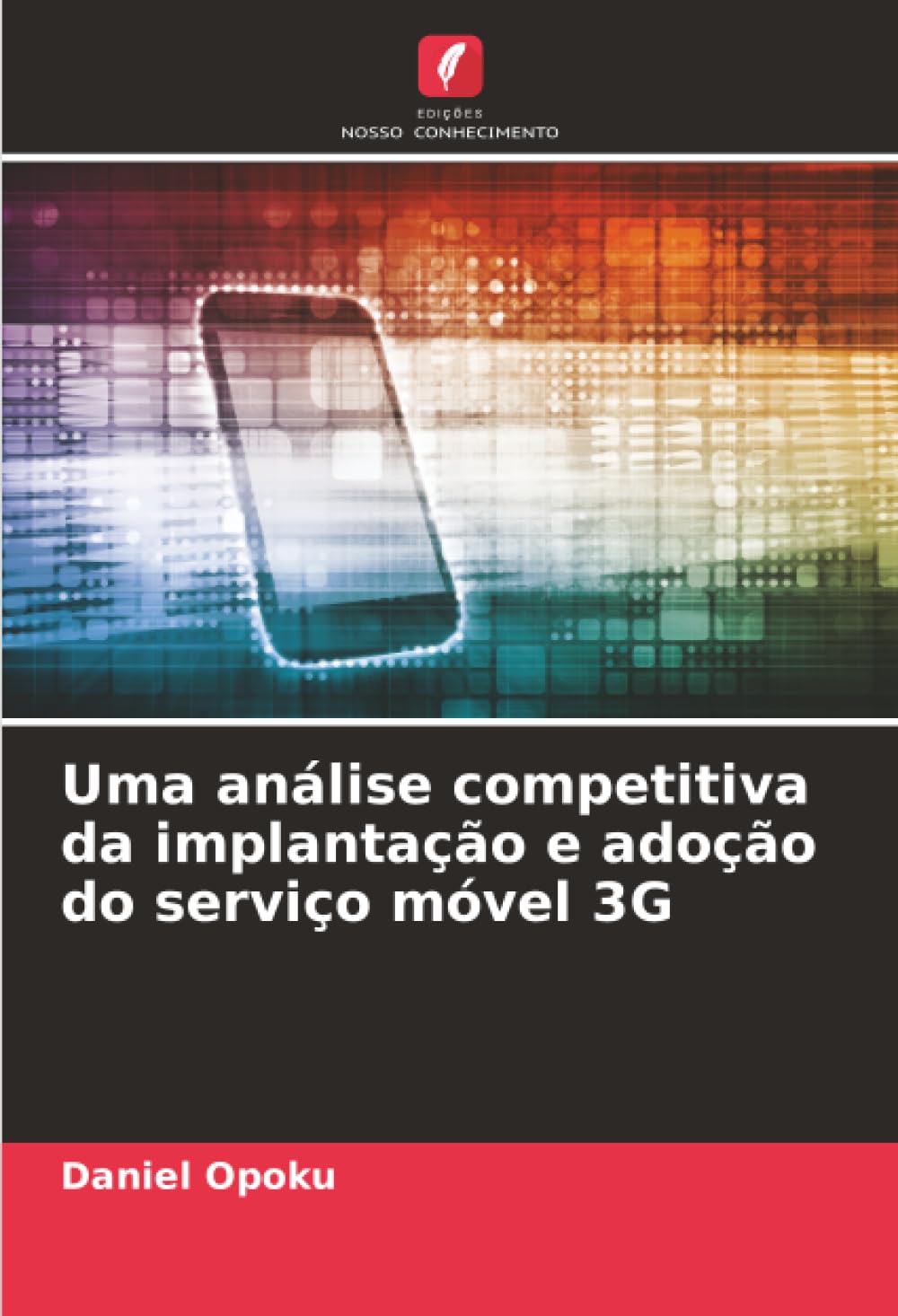 Uma análise competitiva da implantação e adoção do serviço móvel 3G