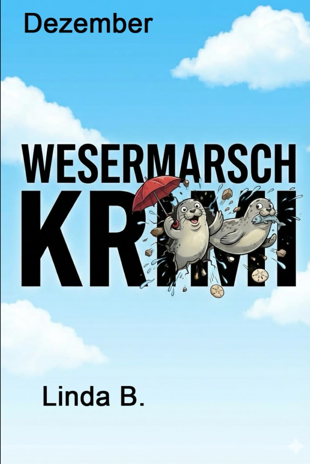 DEZEMBER: WESERMARSCH KRIMI: 3 (Linda B. Norddeutsche Krimis/Erzählungen)