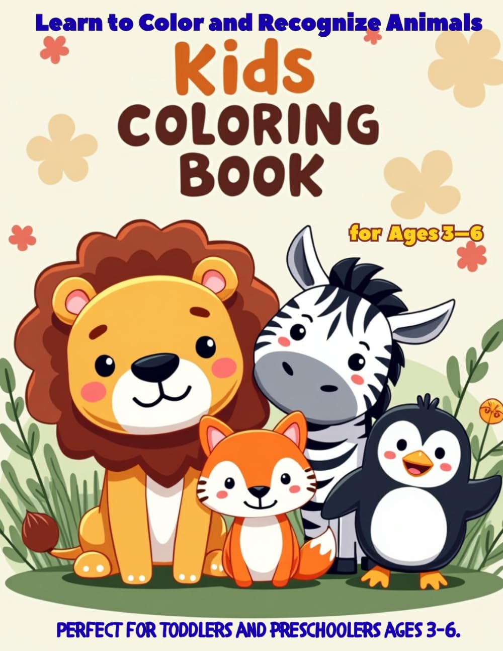 Kids Coloring Book: Learn to Color and Recognize Animals: A Guided Coloring Book with Color Examples and Animal Names for Kids Ages 3–6