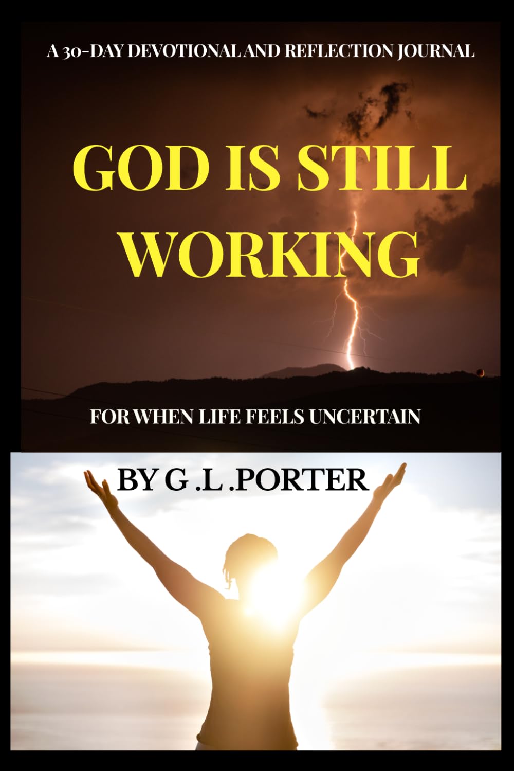 God Is Still Working: A 30-Day Devotional and Reflection Journal for When Life Feels Uncertain