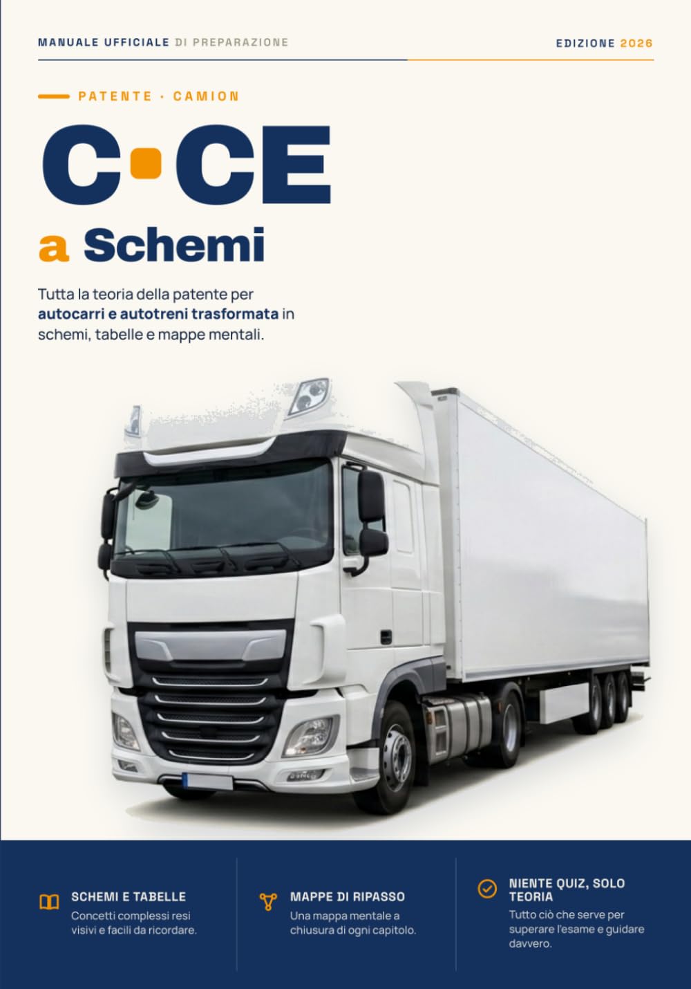 Patente C e CE a Schemi 2026: Manuale di teoria per l'esame di patente per autocarri e autotreni. Tutta la teoria d'esame in schemi, tabelle e mappe mentali. Studi meno, ricordi di più.